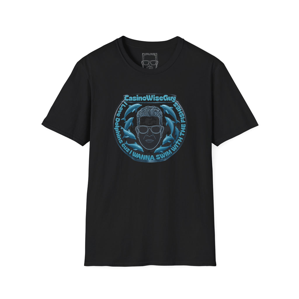 I Love Dolphins cuz I wanna swim with the fishes Casino WiseGuy™ T-Shirt