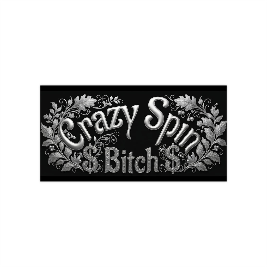 Crazy Spin Bitch -Silver- Black Anywhere Sticker 7.5"x3.75"