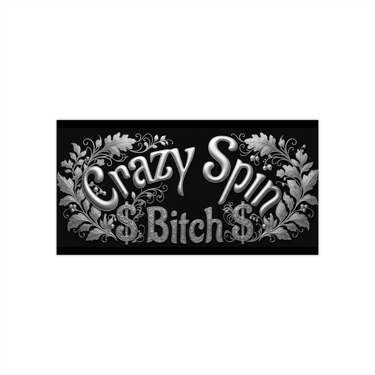 Crazy Spin Bitch -Silver- Black Anywhere Sticker 7.5"x3.75"