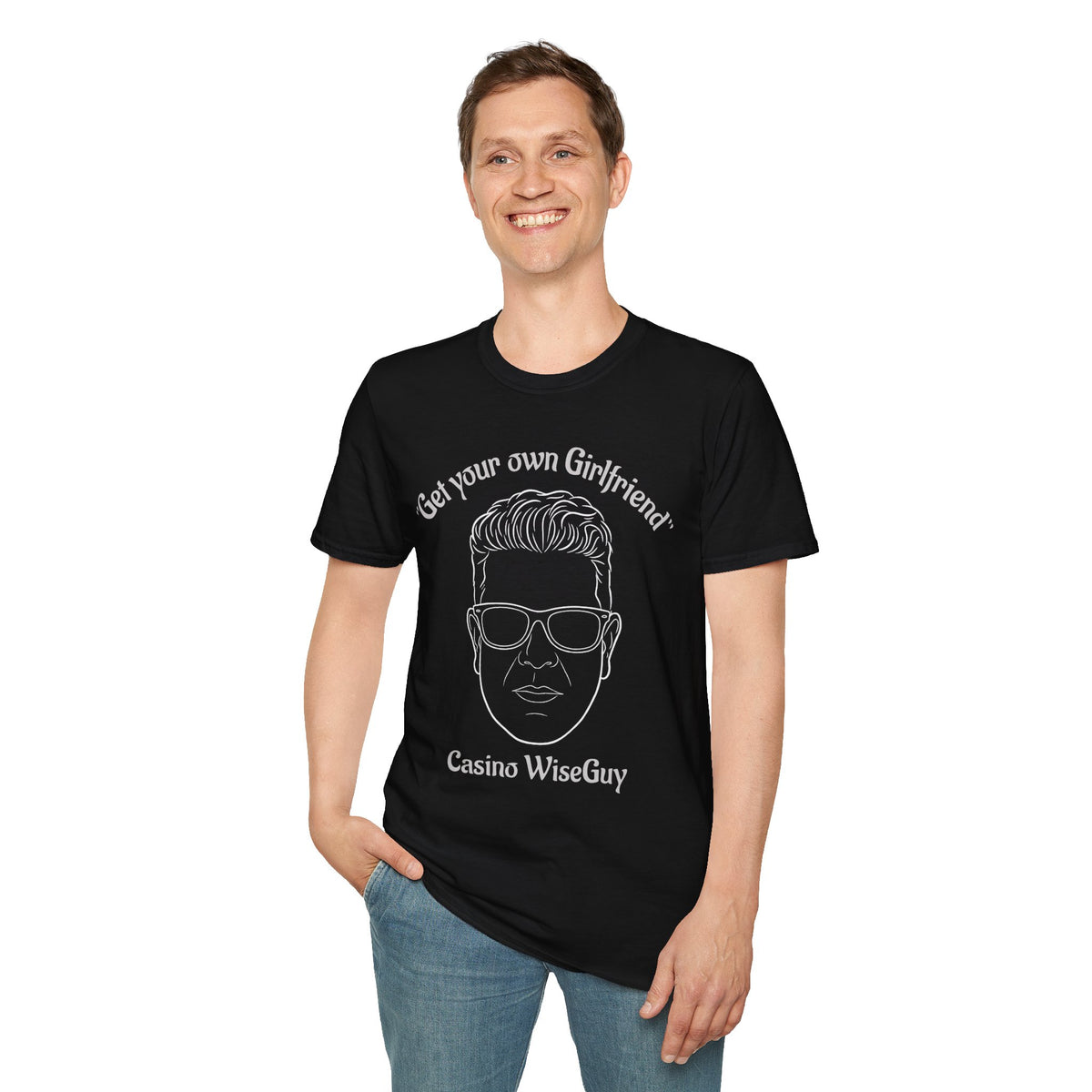 "Get your own Girlfriend" Casino WiseGuy™ T-Shirt