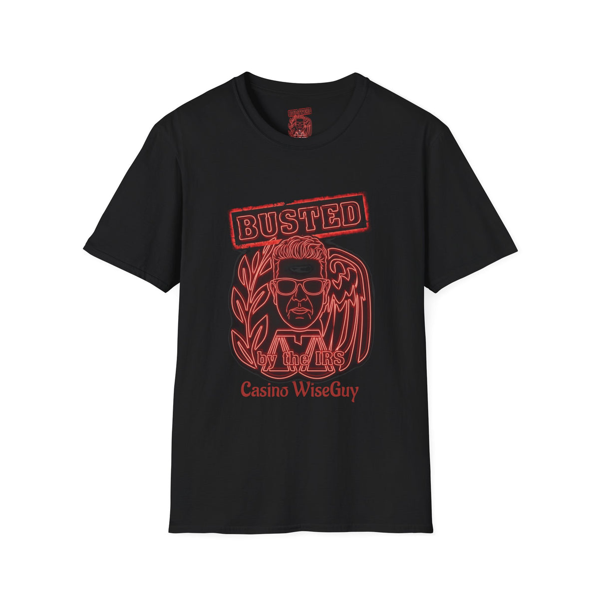 BUSTED by the IRS Casino WiseGuy™ T-Shirt