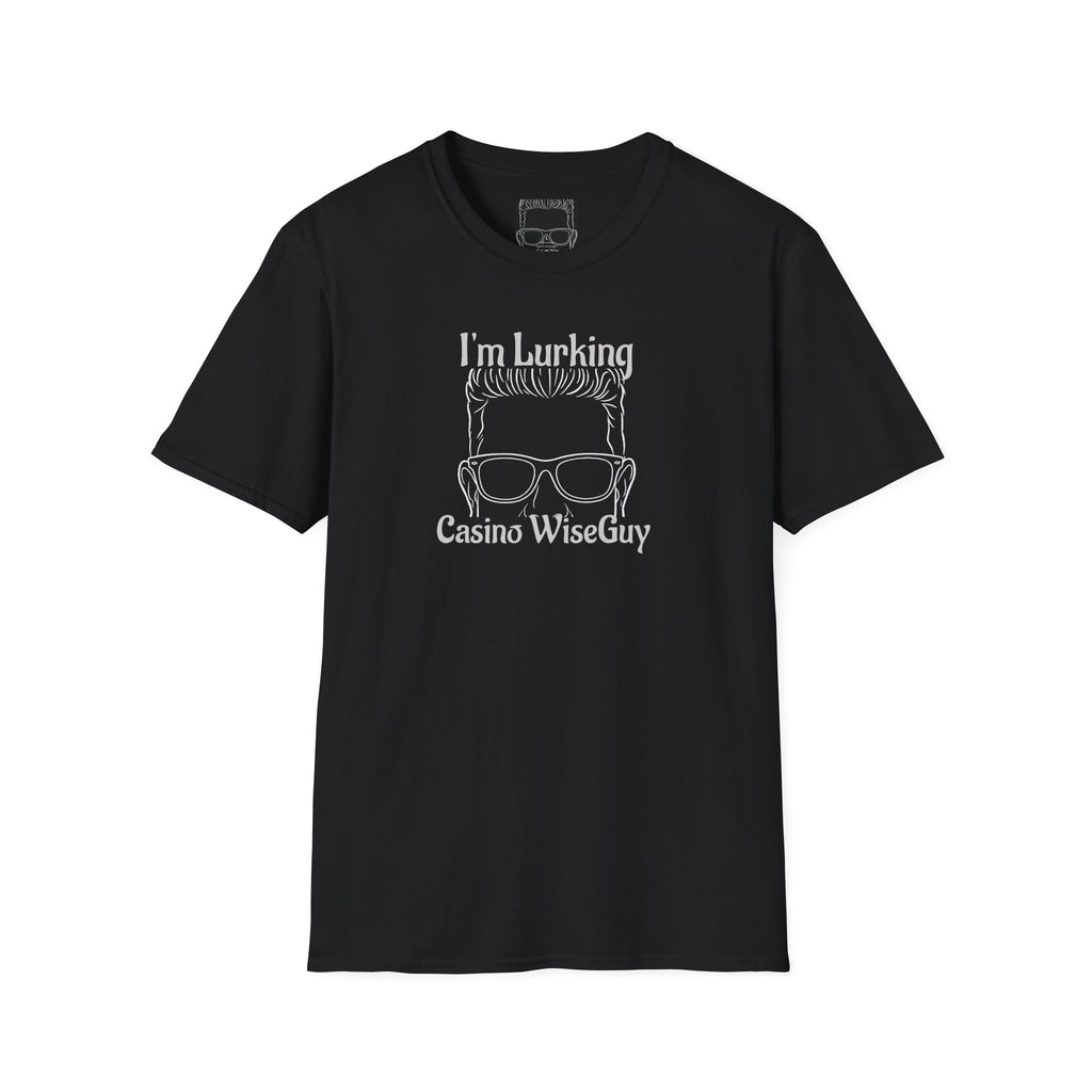 I'm Lurking Casino WiseGuy™ "Lurker" T-shirt